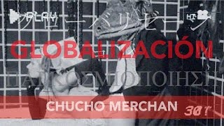 Chucho Merchán - Globalización
