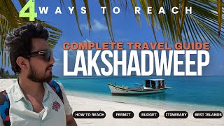 Lakshadweep Travel Guide 2024 | Permit | Budget | 4 Options to Reach | Itinerary|Paradise of Islands