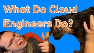 What does a cloud engineer do?