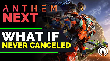 What If Anthem NEXT Was NEVER Canceled?