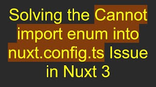 Solving the Cannot import enum into nuxt.config.ts Issue in Nuxt 3