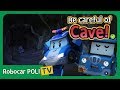 Be careful of the cave! | Robocar Poli Clips