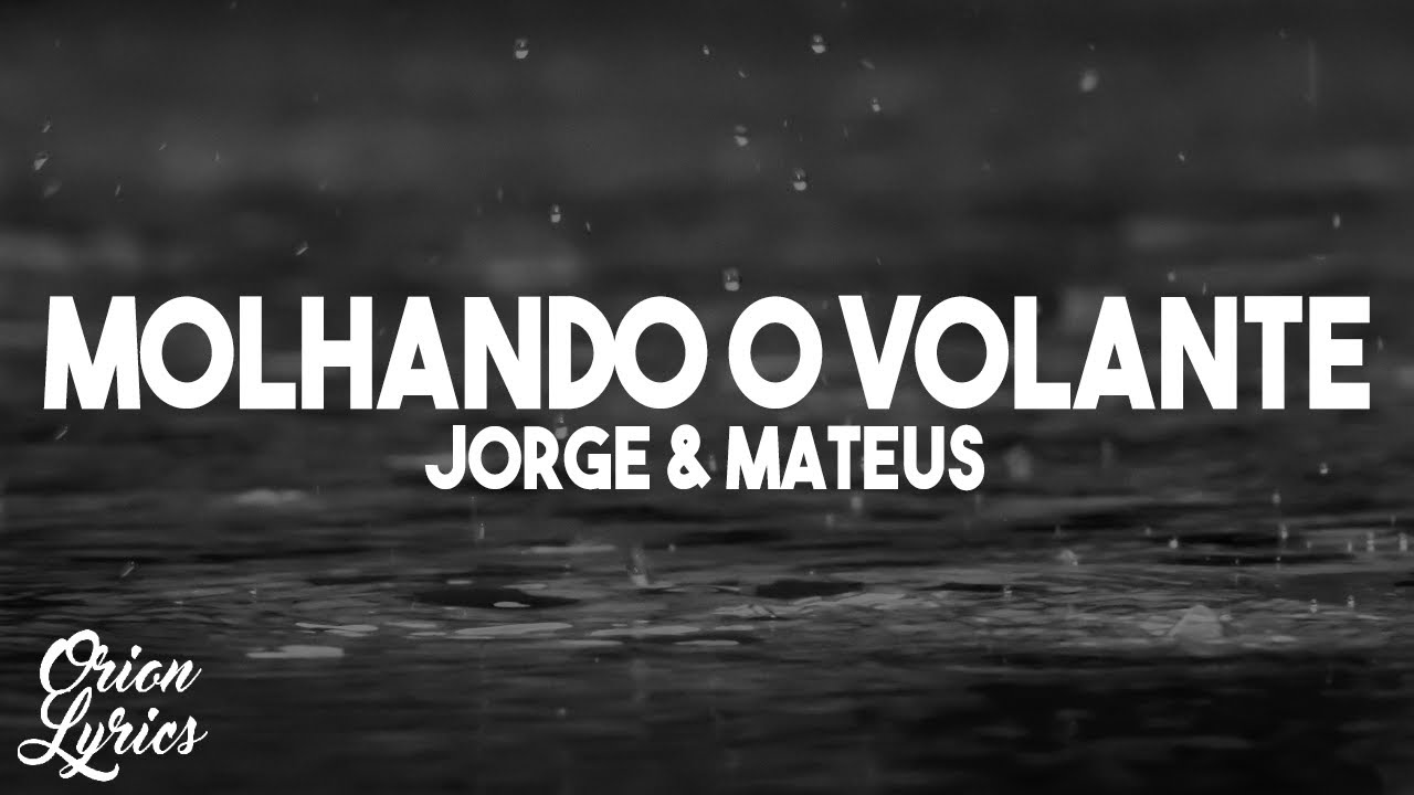 Jorge & Mateus - Molhando o Volante (Letra/Lyrics) Jorge & Mateus - Molhando o Volante (Letra/Lyrics)