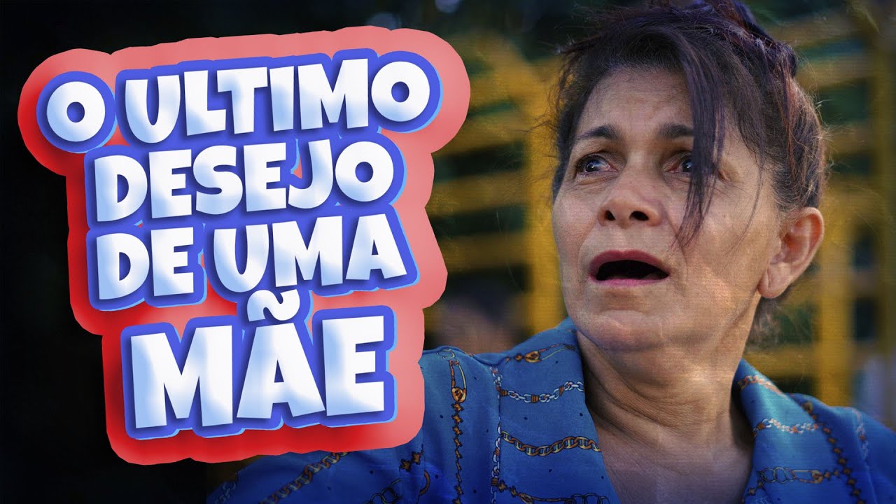 O ÚLTIMO DESEJO DE UMA MÃE
