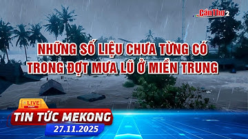 Những số liệu chưa từng có trong đợt mưa lũ ở miền Trung | Tin tức Mekong 27.11.2025 | Cần Thơ