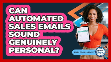Can Automated Sales Emails Sound Genuinely Personal? - Sales Pro Blueprint