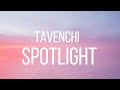 Tavenchi spotlight lyrics