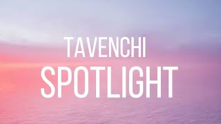 TAVENCHI- SPOTLIGHT (lyrics)