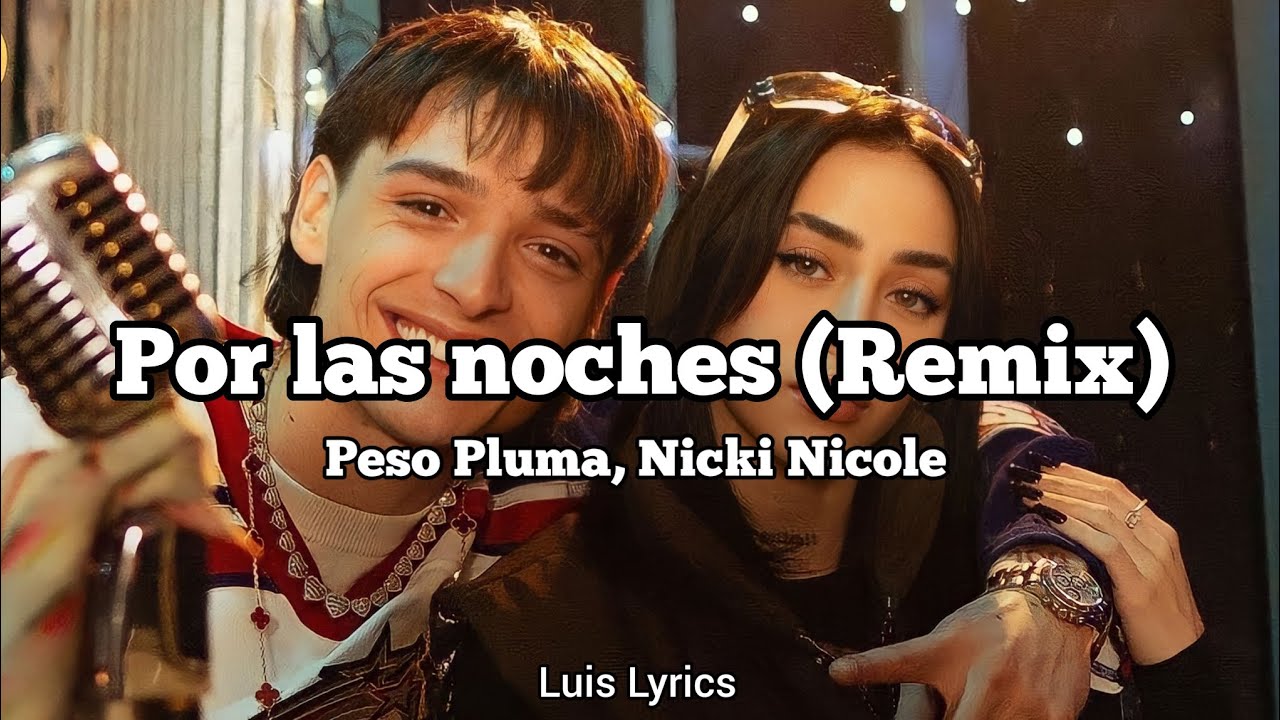 Peso Pluma, Nicki Nicole Por las noches (Remix) letra YouTube