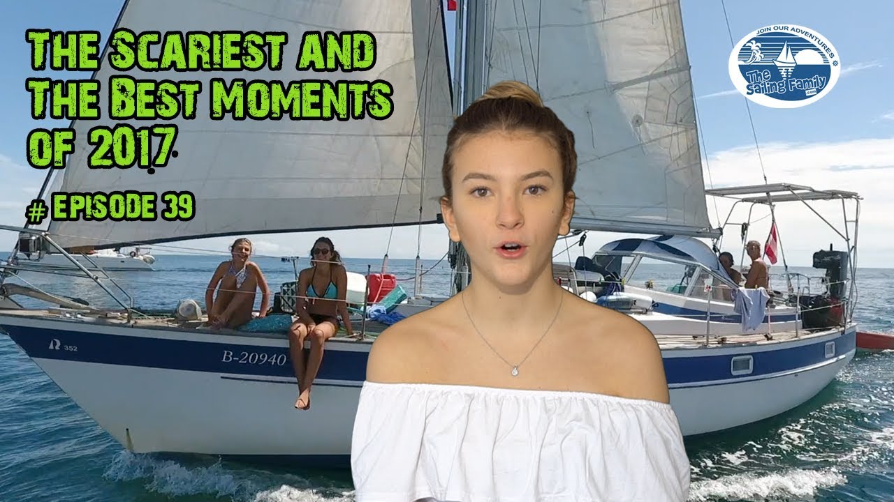The scariest & the best moments of 2017 (The Sailing Family) Ep.39