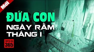 Đứa Con Ngày Rằm Tháng một - Vùng Đất Khó Ở | Truyện Ma Cực Sợ
