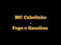 MC Cabelinho - Fogo e Gasolina (Letra)