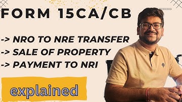 Form 15 CA CB | Explained | What Why How When ? | NRI Taxation