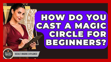 How Do You Cast A Magic Circle For Beginners? - Occult Origins Explained