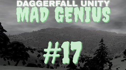 ORCS AND SCHOLARS | Daggerfall Unity, MAD GENIUS - Part 17