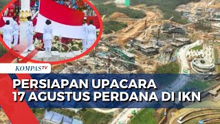 Mengintip Persiapan Upacara HUT RI 17 Agustus Perdana di IKN, Sudah Sampai Mana?