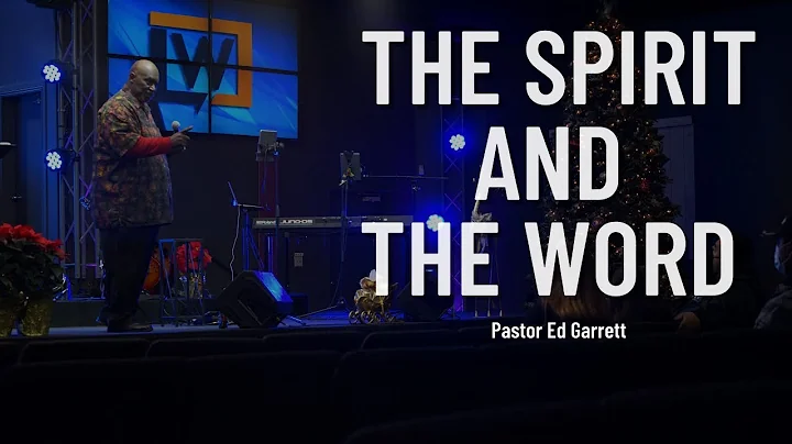 The Spirit and The Word | Pastor Ed Garrett