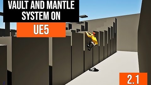 Mantle and Vault System 2.1 Tutorial on UE5
