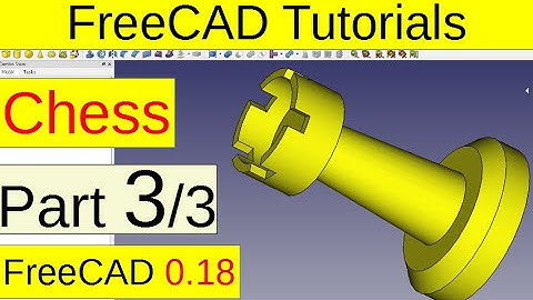 FreeCAD 0.18 Tutorials - Chess, Rook (part3/3)