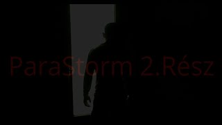 Parastorm 2.Rész