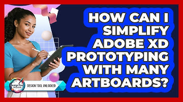 How Can I Simplify Adobe XD Prototyping With Many Artboards? - Design Tool Unlocked