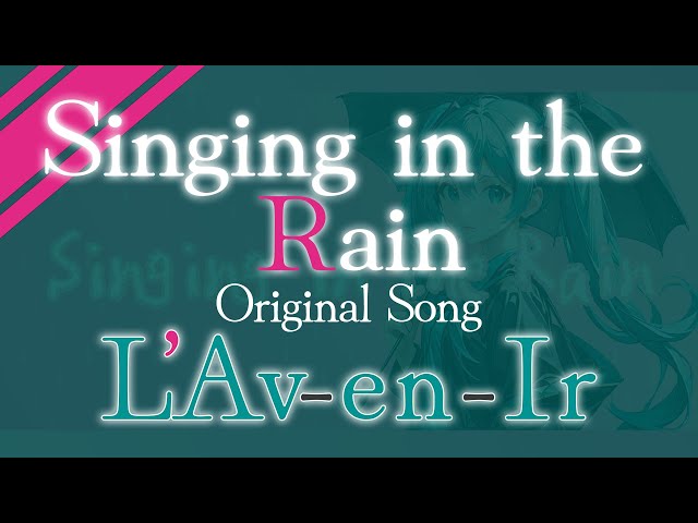 Singing in the Rain / L'Av-en-Ir(初音ミク V4X) - YouTube