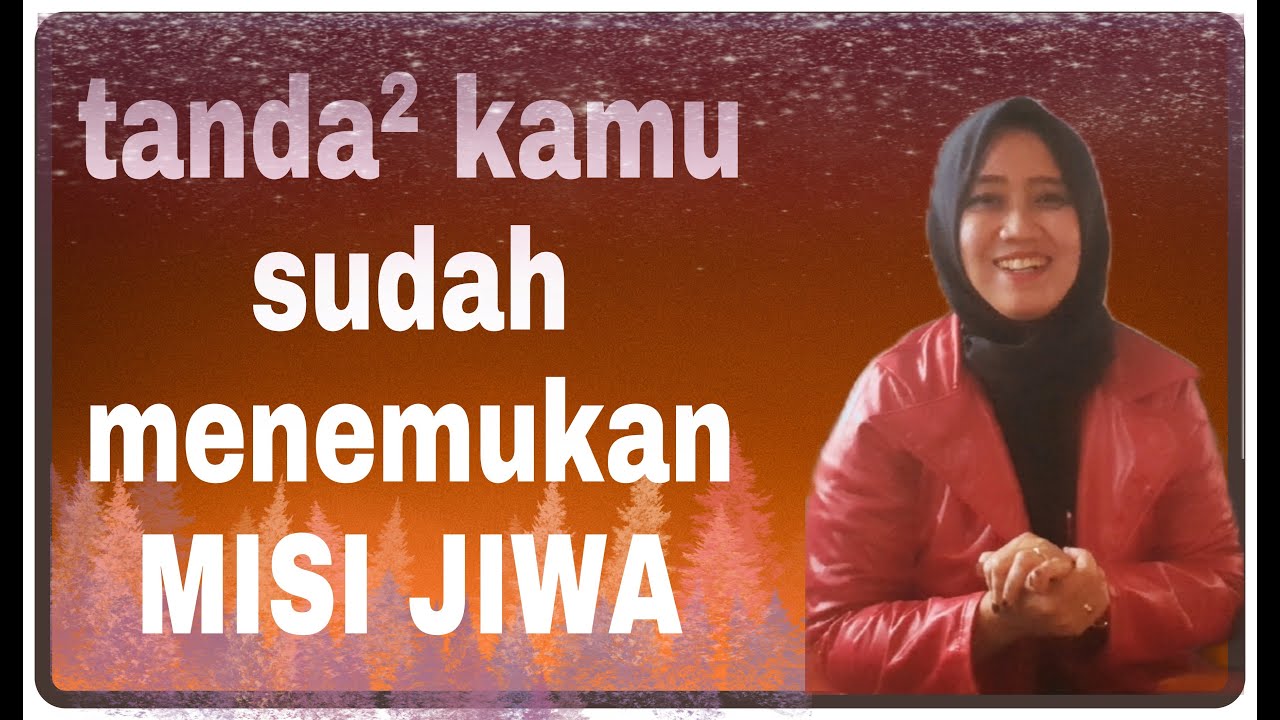 TANDA TANDA KAMU SUDAH MENEMUKAN MISI JIWA