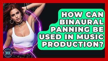 How Can Binaural Panning Be Used In Music Production? - Electronic Mix Masters