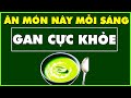 Ăn 5 Món Này Buổi Sáng Gan Cực Khỏe Thải Hết Độc Tố Đánh Bay Mọi Bệnh Tật I Khỏe Đẹp Online