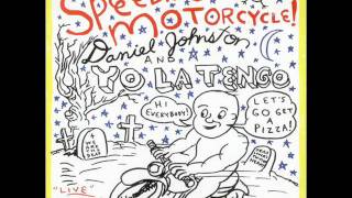 DANIEL JOHNSTON & YO LA TENGO - SPEEDING MOTORCYCLE [DANIEL JOHNSTON COVER]