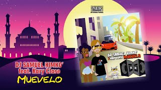 DJ SAMUEL KIMKO&#39; Ft. Kary Clase - MUEVELO - Official Video