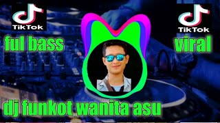 dj funkot 2021 wanita asu wanita apakah dirimu ini viral tiktok official music vidio