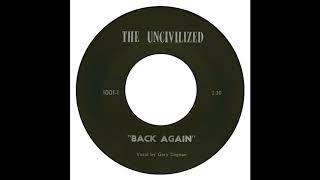 Video thumbnail of "Uncivilized - Back Again"