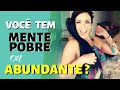 VOCÊ TEM MENTE POBRE OU ABUNDANTE?