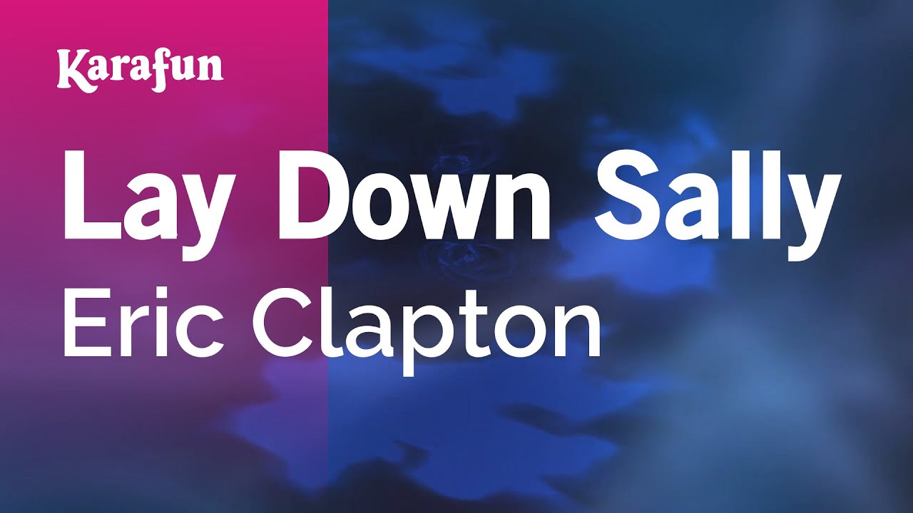 Lay down sally eric clapton karaoke torrent