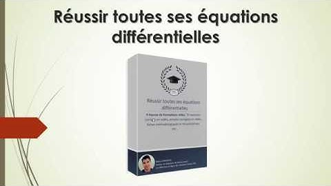 Comment réussir toutes ses équations différentielles ?