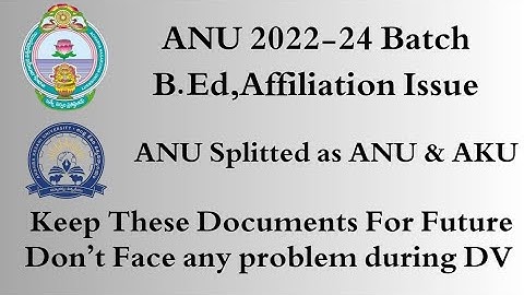 ANU 2022-24 Batch B.Ed Affiliation Issues || Keep Important Documents with you for DV