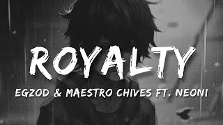 Egzod & Maestro Chives  Royalty (Lyrics) ft. Neoni | Cobra Lofi