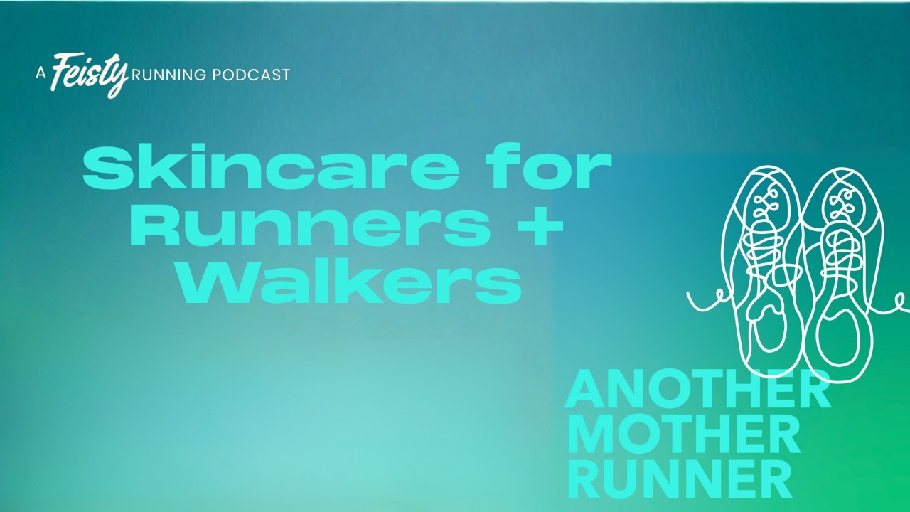 Skincare for Runners + Walkers