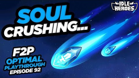 Idle Heroes - Soul Crushing...F2P OP: Episode 92