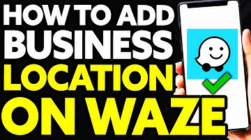 How To Add Business Location on Waze (EASY)
