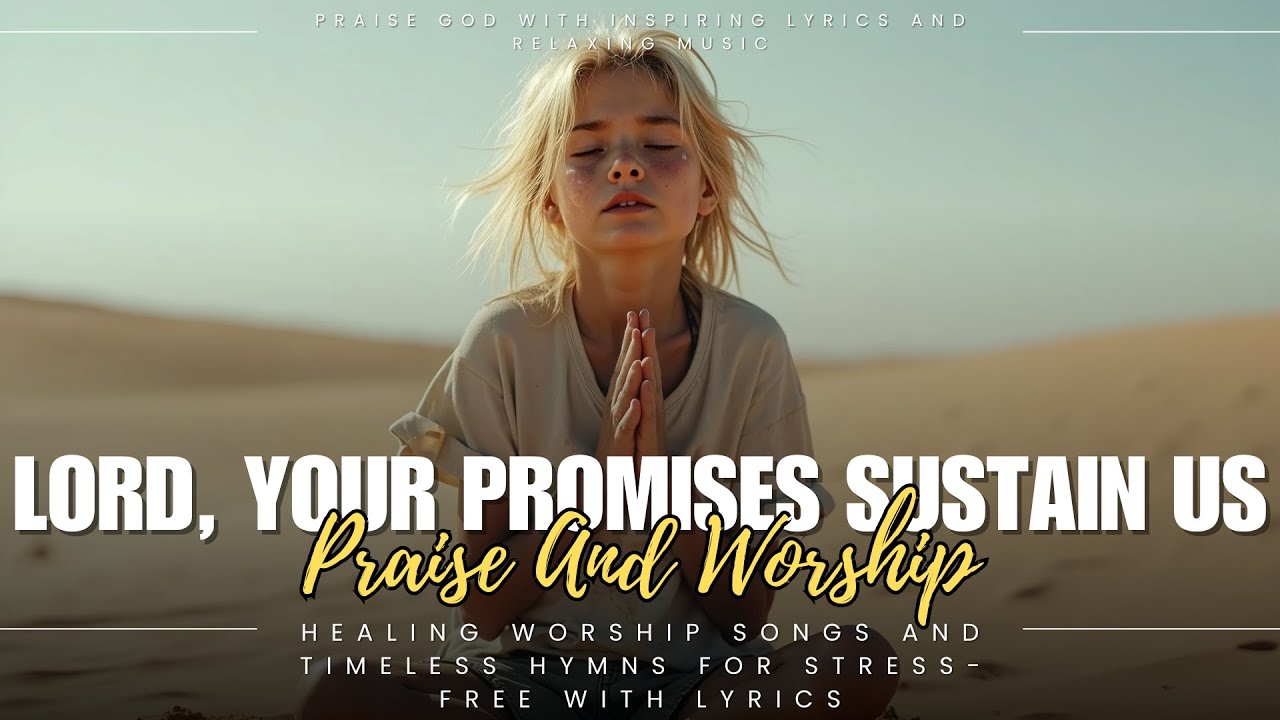 Relaxing Christian Music 2024: Healing Worship Songs and Timeless Hymns for Stress-Free With Lyrics
