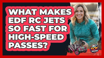 What Makes EDF RC Jets So Fast For High-speed Passes? - RC Toy Central