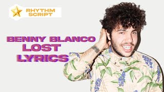 Benny Blanco - Lost (Lyrics Video) | Rhythm Script