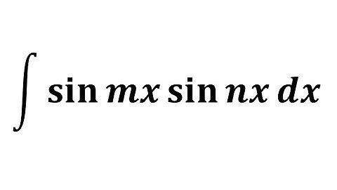 Integral of sin mx sin nx