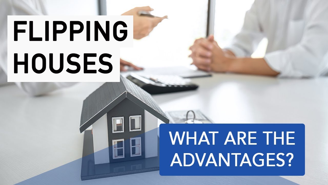 Flipping Houses What Are the Advantages? YouTube