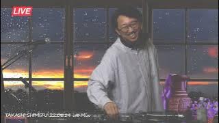 DJ Takashi Shimizu LIVE MIX (Mic Muted) - 2022.06.14 Tue