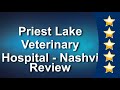 Priest Lake Veterinary Hospital - Nashville Veterinarian Antioch Perfect 5 Star Review by Curri...