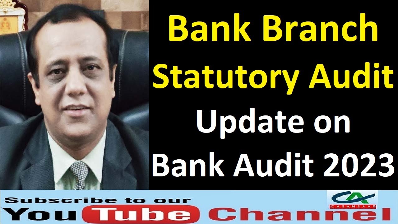 Bank Branch Statutory Audit 2023 Update Updates On Bank Branch Audit bank-branch-statutory-audit-2023-update-updates-on-bank-branch-audit