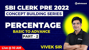 SBI Clerk Maths 2022 | Percentage | Basic To Advance | Part - 2 | Vivek Sir